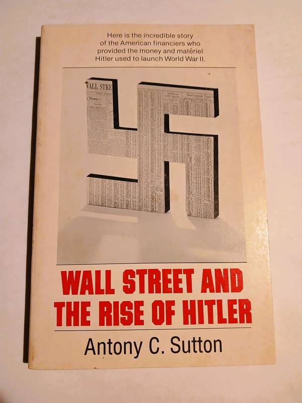 Wall Street and the Rise of Hitler by Antony C. Sutton
