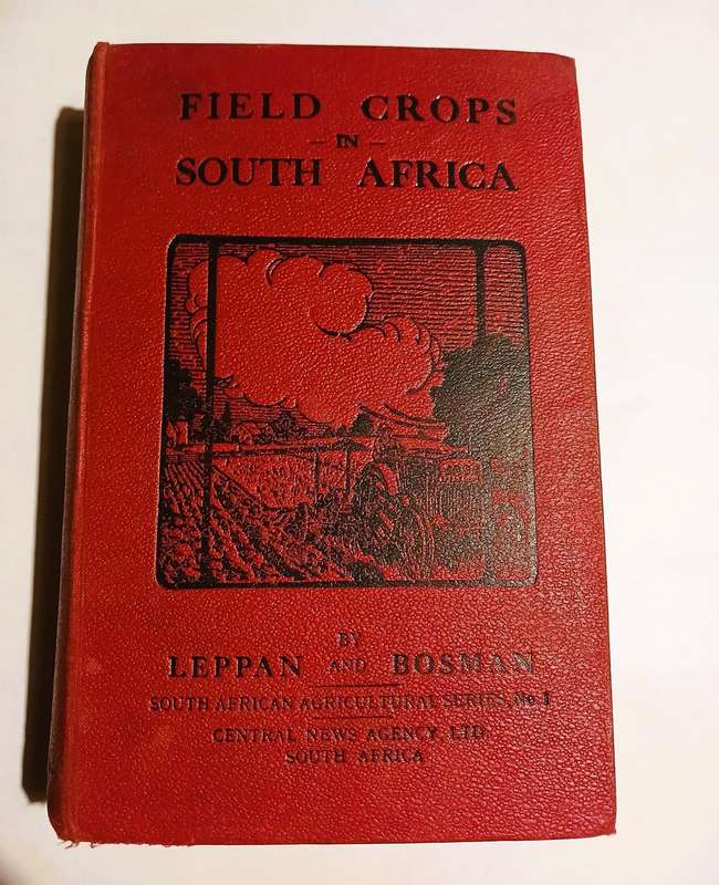 Field Crops in South Africa by Leppan and Bosman, 1923
