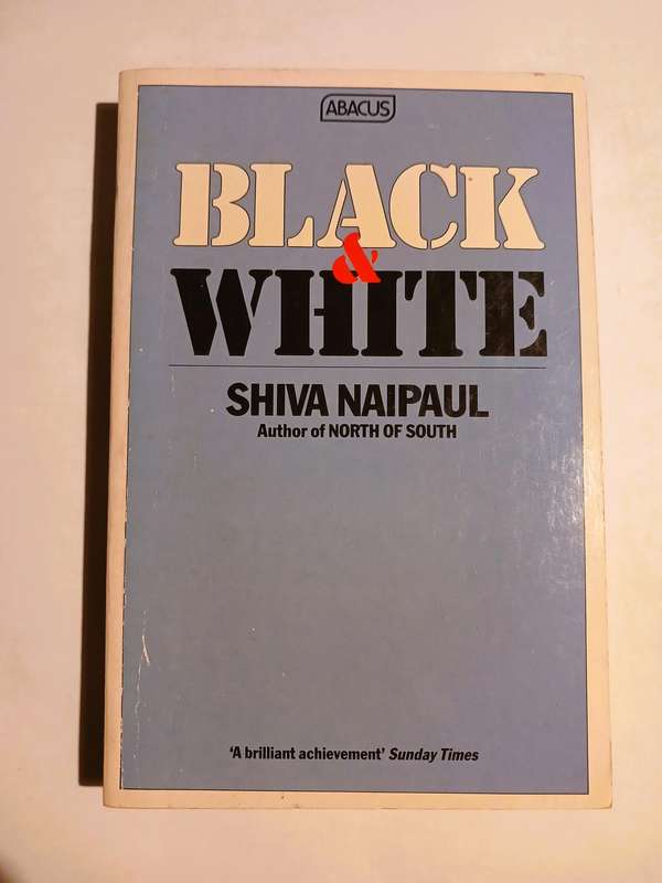 Black & White by Shiva Naipaul