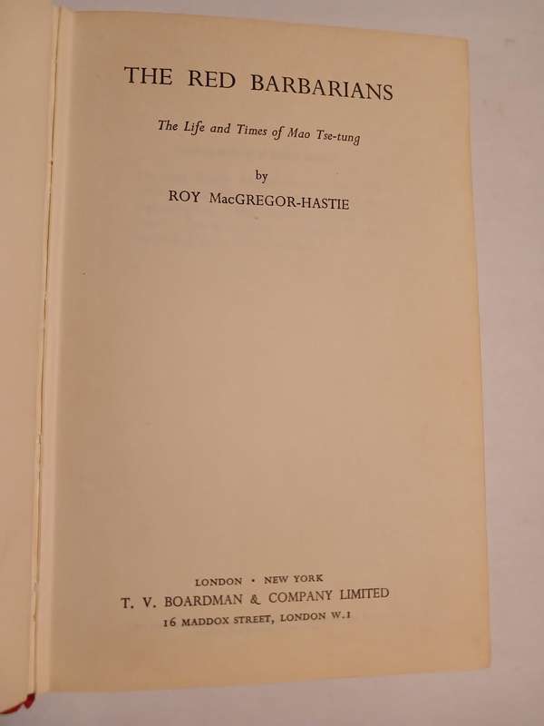 The Red Barbarians, The Life and Times of Mao Tse-tung by Roy MacGregor-Hastie, 1961 Hardcover