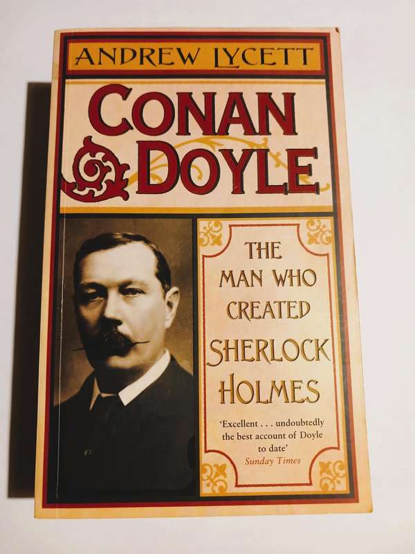 Conan Doyle, The Man who Created Sherlock Holmes by Andrew Lycett