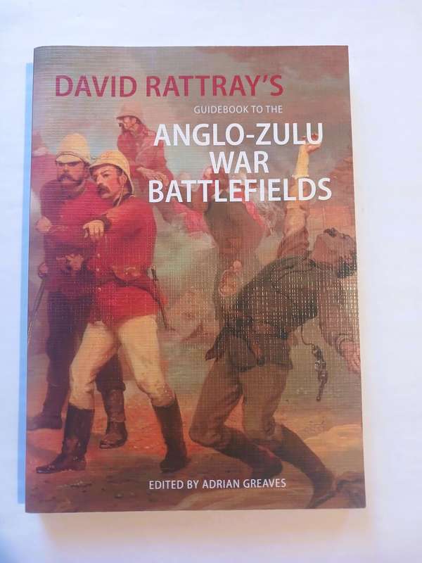 Guidebook to the Anglo-Zulu War Battlefields by David Rattray & Adriaan Greaves