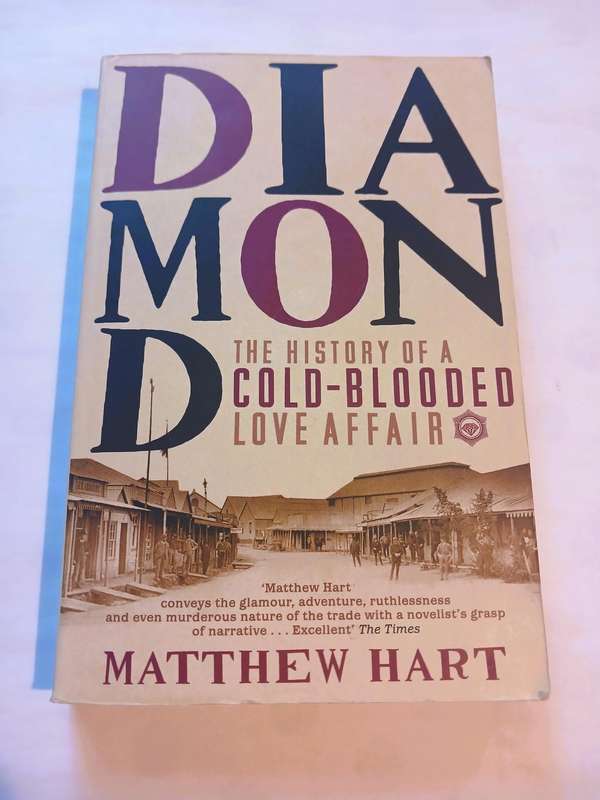 Diamond, The History of a Cold-Blooded Love Affair by Matthew Hart