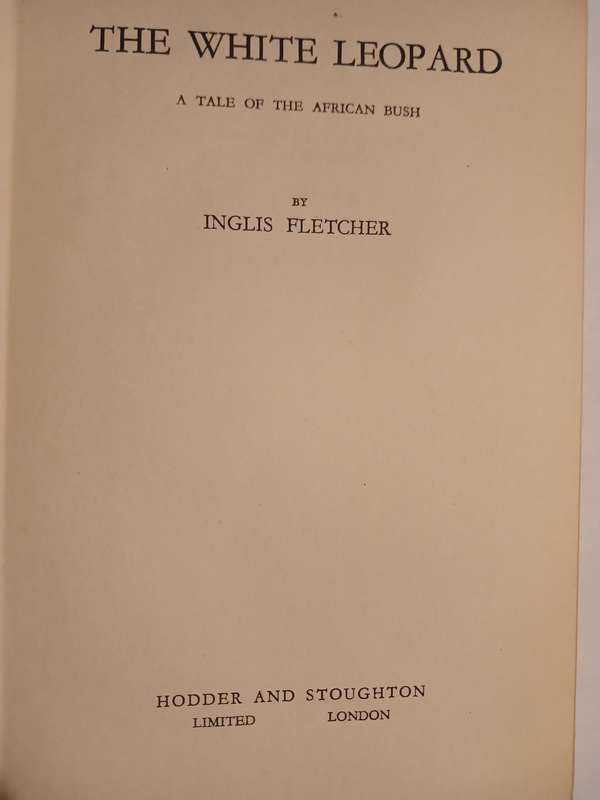 The White Leopard, A Tale of the African Bush by Inglis Fletcher, Hardcover 1931 First Edition
