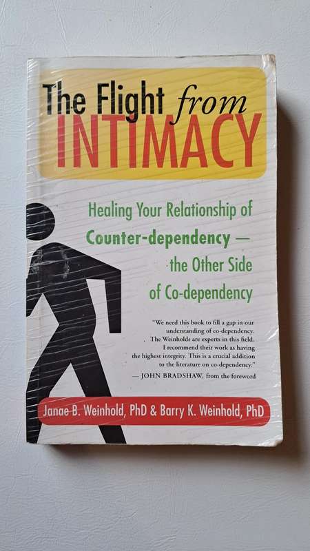 The Flight from Intimacy: Healing Your Relationship of Counter-dependence by Weinhold