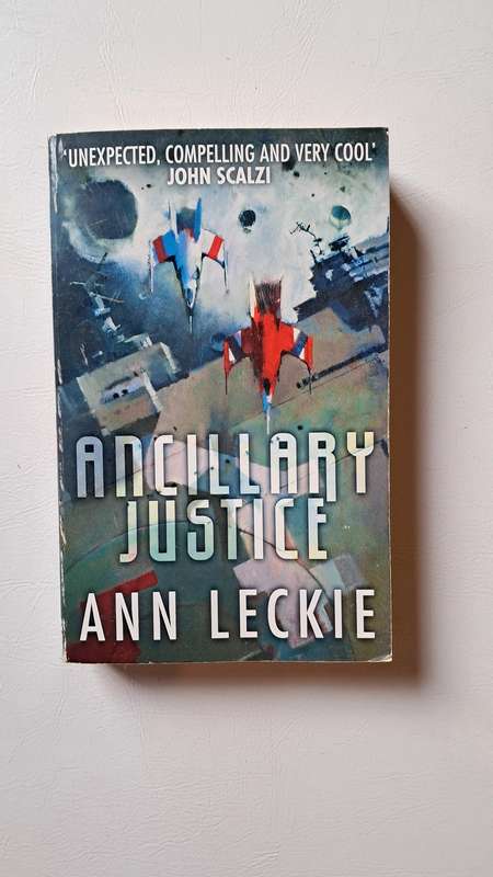 Ancillary Justice (Imperial Radch, 1) by Ann Leckie