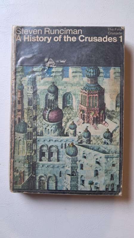 A History of the Crusades Vol. I, II, and III by Steven Runciman