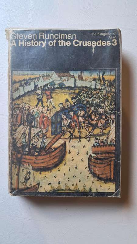 A History of the Crusades Vol. I, II, and III by Steven Runciman