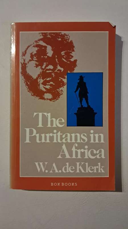 The Puritans In Africa by W. A. de Klerk