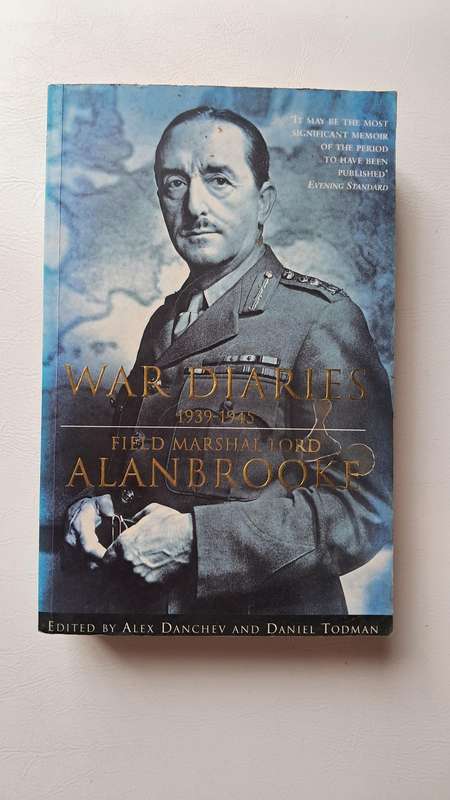 War Diaries 1939- 1945 Field Marshal Lord Alan Brooke