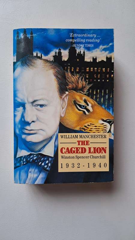 The Caged Lion: Winston Spencer Churchill, 1932-1940 by William Manchester