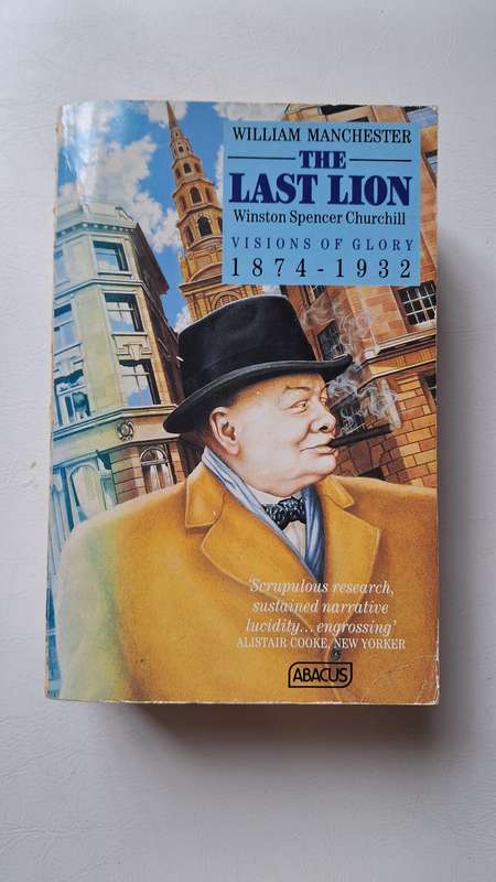 The Last Lion: Winston Spencer Churchill: Visions of Glory, 1874-1932 by William Manchester