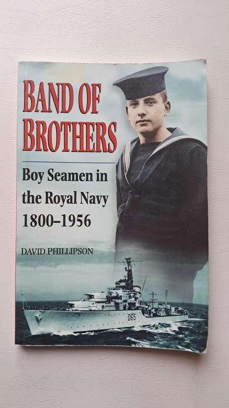 Band of Brothers: Boy Seamen in the Royal Navy, 1800-1956 by David Phillipson