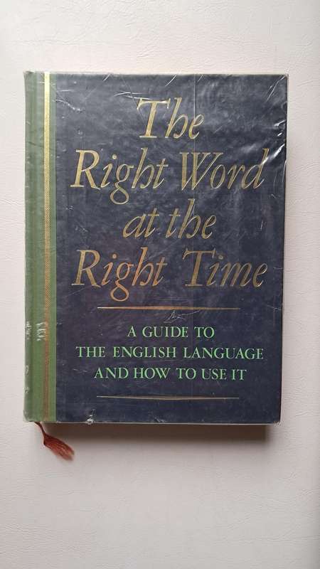 Reader's Digest: The Right Word at the Right Time: A Guide to the English Language and How to Use It