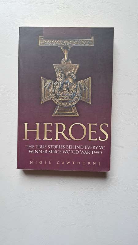 Heroes: The True Stories Behind Every VC Winner Since World War II by Nigel Cawthorne