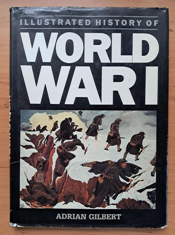 Illustrated History of World War 1 by Adrian Gilbert