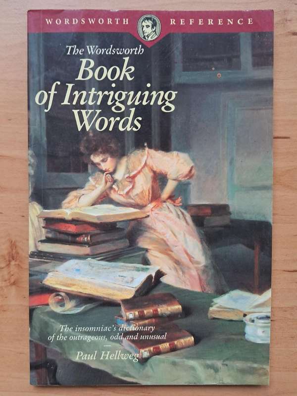 The Wordsworth Book of Intriguing Words by Paul Hellweg