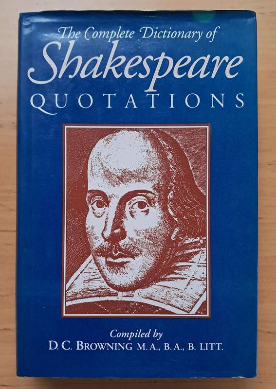 Complete Dictionary of Shakespeare Quotations compiled by D.C. Browning