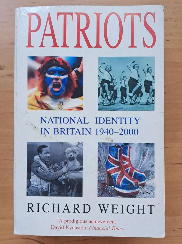 Patriots: National Identity in Britain 1940-2000 by Richard Weight