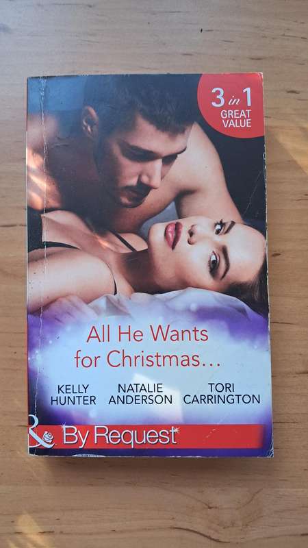 3 in 1: All He Wants for Christmas... by Kelly Hunter, Natalie Anderson, and Tori Carrington