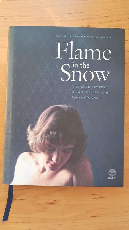 Flame in the Snow The Love Letters of Andre Brink & Ingrid Jonker by Francis Galloway