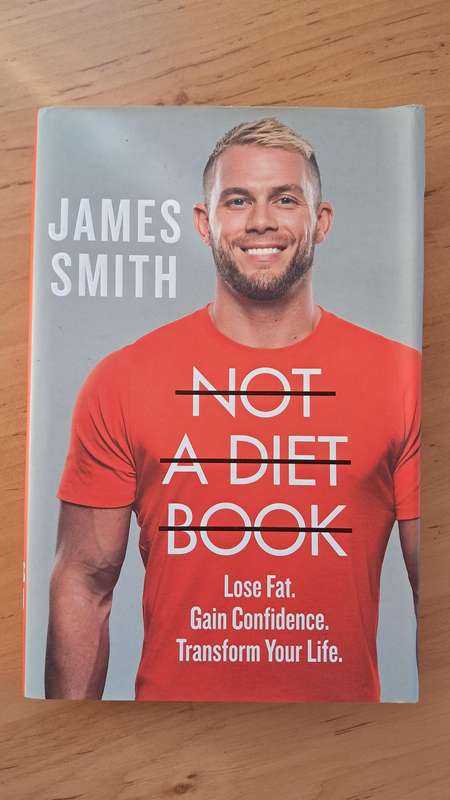 Not a Diet Book: Take Control, Gain Confidence, Change Your Life by James Smith