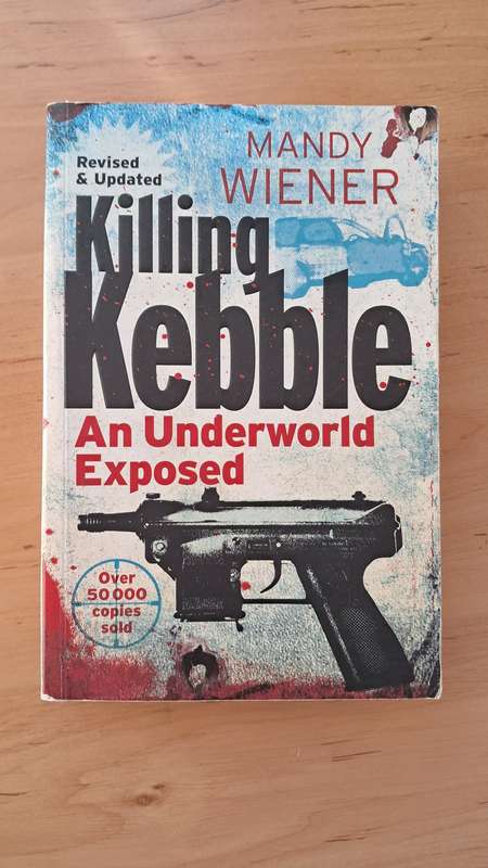Killing Kebble: An Underworld Exposed by Mandy Wiener