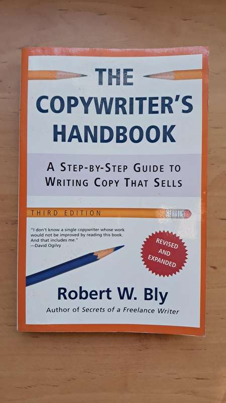 The Copywriter's Handbook: A Step-By-Step Guide To Writing Copy That Sells (3rd ed) by Robert W. Bly