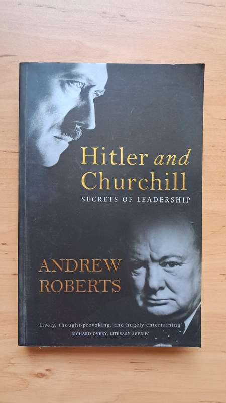 Hitler and Churchill by Andrew Roberts, Baron Roberts of Belgravia
