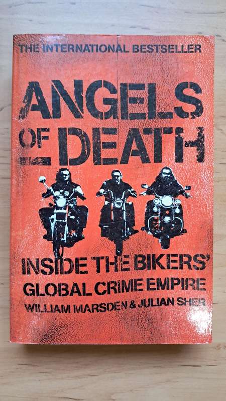 Angels of Death: Inside the Biker Gangs' Crime Empire by Julian Sher and William Marsden