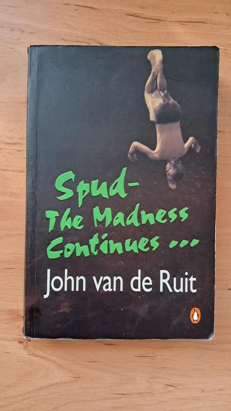 Spud - The Madness Continues by John van de Ruit
