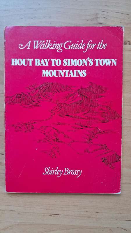 A Walking Guide for the Hout Bay to Simon`s Town Mountains by Shirley Brossy