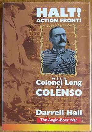 HALT ! ACTION FRONT ! : With Colonel Long at Colenso. (ISBN 0620241128)