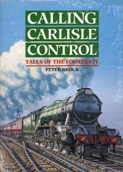 Calling Carlisle Control: Tales of the Footplate (0711015045)