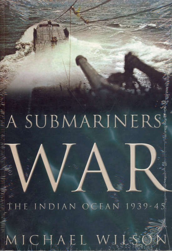 A Submariners' War - the Indian Ocean 1939 - 45 (0752432761)