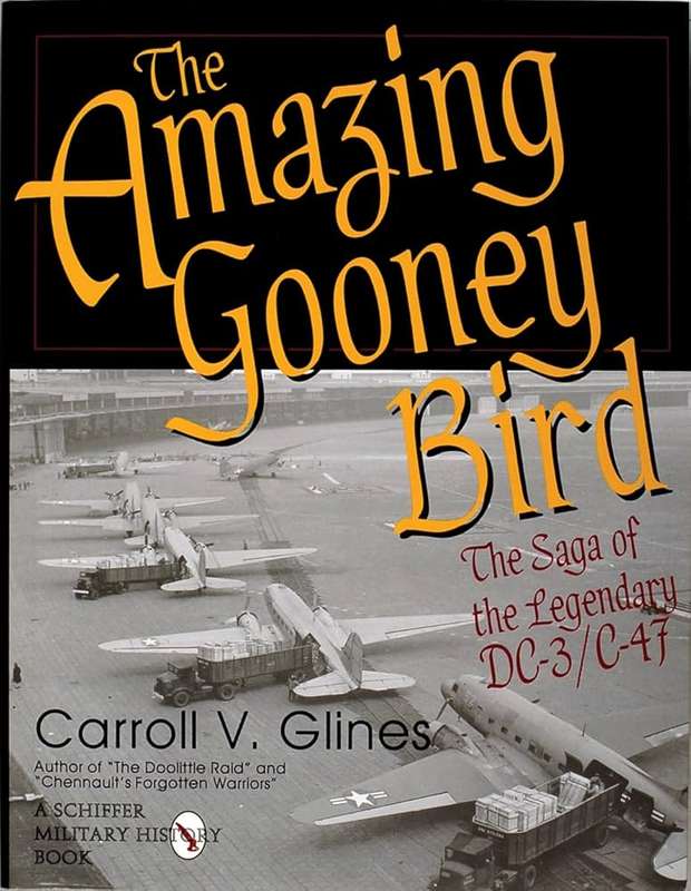 The Amazing Gooney Bird (Schiffer Military History 0764300644)