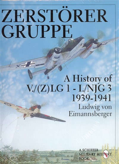 Zerstörer Gruppe - A History of V./(Z)LG 1- I./NJG 3 1939-1941 (0764304798)