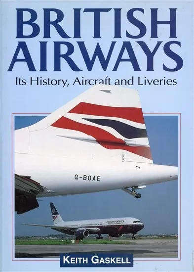 British Airways Its History, Aircraft and Liveries (Airlife 0840371420)