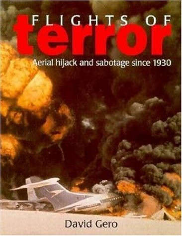 Flights of Terror: Aerial Hijack and Sabotage Since 1930 (1st Edition)