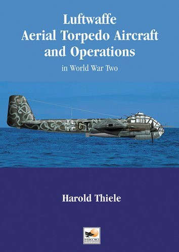 Luftwaffe Aerial Torpedo Aircraft and Operations in World War Two (1902109422)