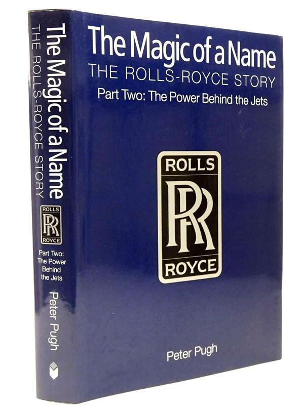 The Magic of a Name-The Rolls Royce story-Prt2:The Power Behind the Jets (1840462841)