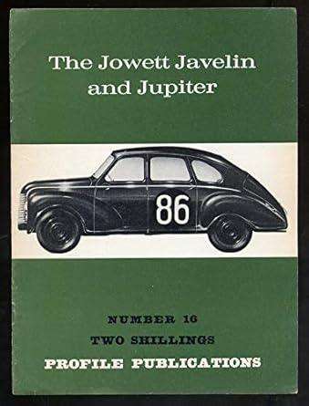 Profile Publications Number 16 - The Jowett Javelin and Jupiter (CPP16)