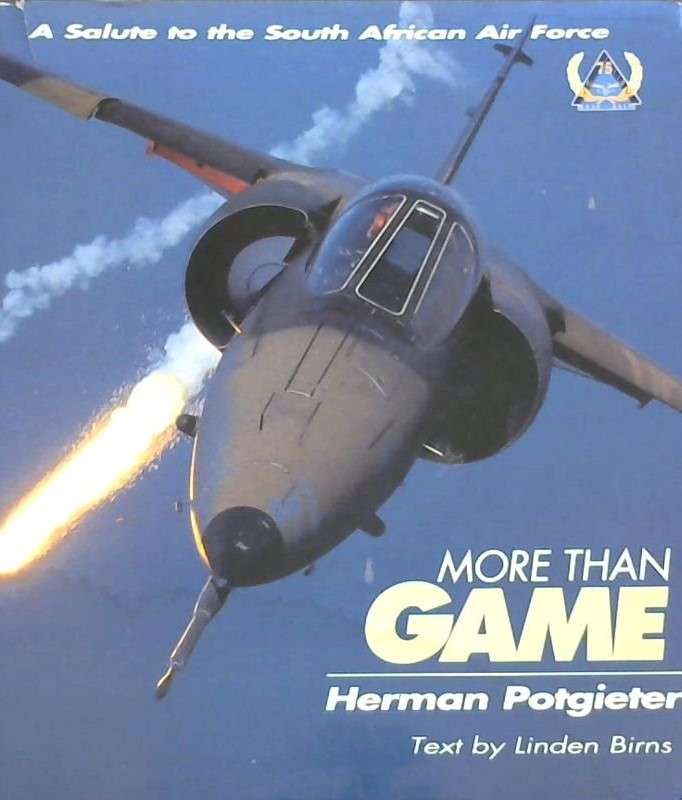 More than Game: A salute to the South Africa Air Force (1st Edition) (9780620192132)