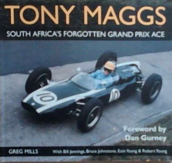 Tony Maggs - South Africa's Forgotten Grand Prix Ace (9780620461689)