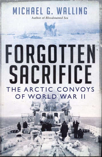 Forgotten Sacrifice - The Arctic Convoys of World War II (9781472811103)