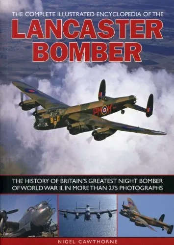 The Complete Illustrated Encyclopedia of the Lancaster Bomber (9781780190358)
