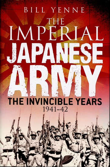 The Imperial Japanese Army  - The Invincible Years 1941-42 (9781782009320) PRICE NEGOTIABLE
