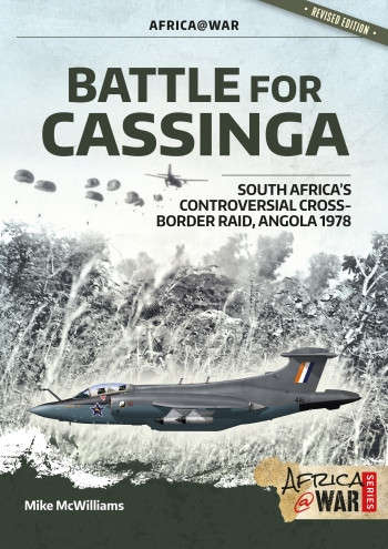 Battle for Cassinga - South Africa's Controversial Cross-border Raid, Angola 1978 (REVISED EDITION)
