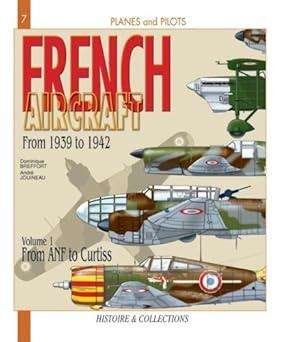 French Aircraft from 1939 to 1942 - Fighters, Bombers, Reconnaissance and Observation types. Vol 1