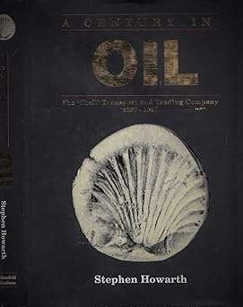 A Century in Oil: The "Shell" Transport and Trading Company 1897-1997 (0297822470)